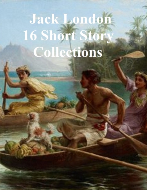 Book Cover for 16 Short Story Collections by Jack London