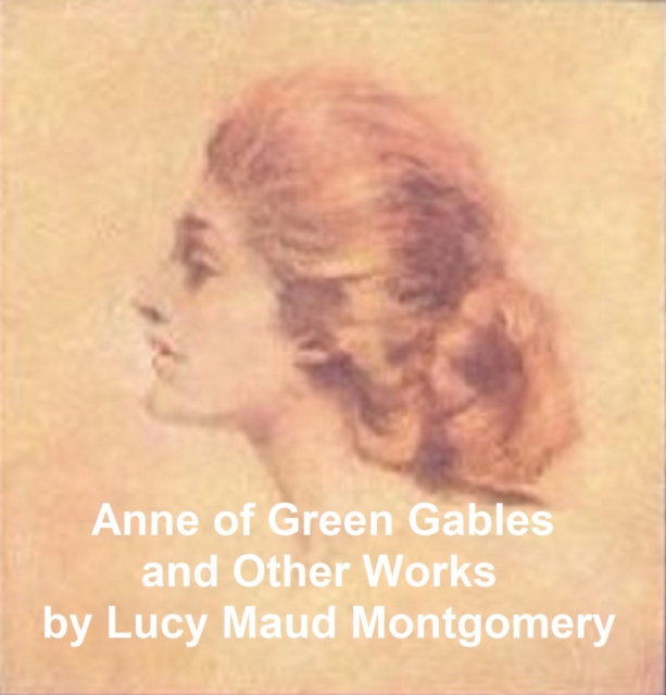 Book Cover for Anne of Green Gables and Other Works by Lucy Maud Montgomery