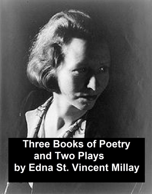 Book Cover for Three Books of Poetry and Two Plays by Edna St. Vincent Millay