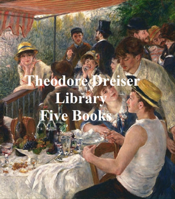 Book Cover for Theodore Dreiser Library: five books by Theodore Dreiser