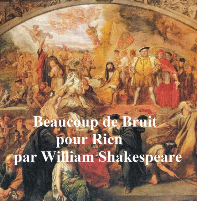 Book Cover for Beaucoup de Bruit pour Rien (Much Ado About Nothing in French) by William Shakespeare