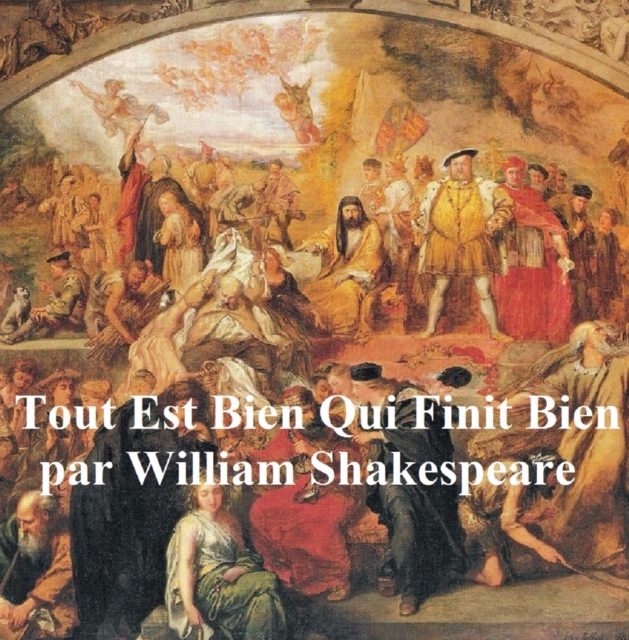 Book Cover for Tout Est Bien Qui Finit Bien (All''s Well that Ends Well, in French) by William Shakespeare