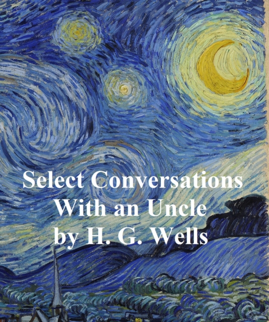 Book Cover for Select Conversations with an Uncle (Now Extinct) by H. G. Wells