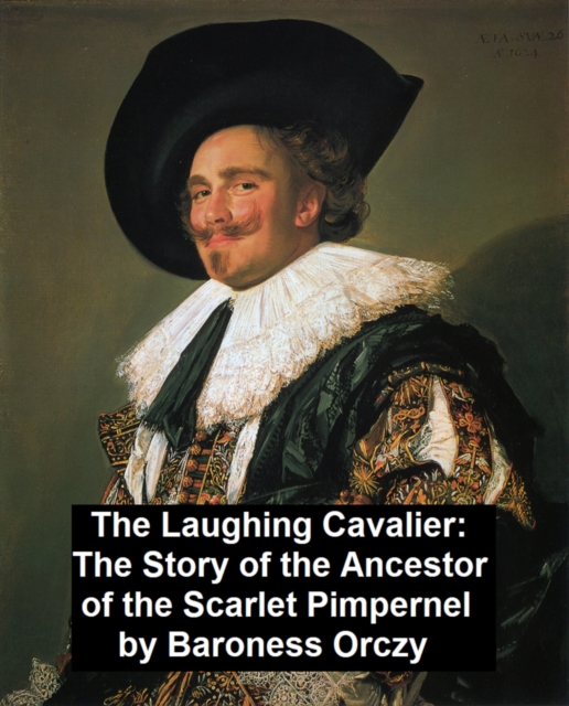 Book Cover for Laughing Cavalier, the Story of the Ancestor of the Scarlet Pimpernel by Baroness Orczy