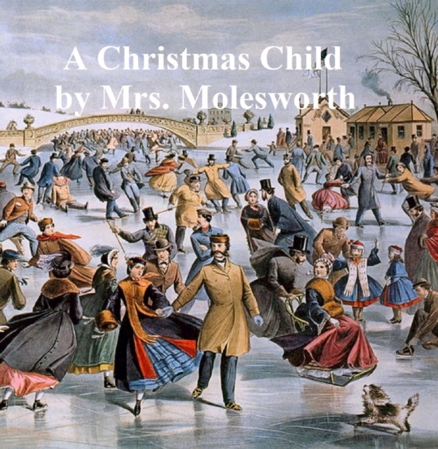 Book Cover for Christmas Child, a Sketch of a Boy-Life by Mrs. Molesworth