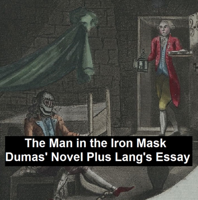 Man in the Iron Mask: Dumas' Novel Plus Lang's Essay