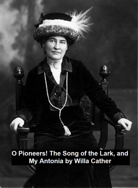 Book Cover for O Pioneers! The Song of the Lark, and My Antonia by Willa Cather