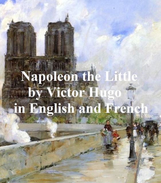 Book Cover for Napoleon the Little and Napoleon le Petit by Victor Hugo