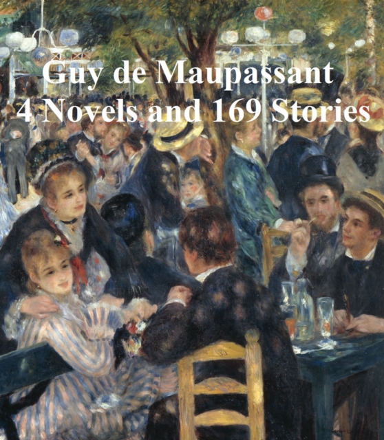 Book Cover for 4 Novels and 169 Stories by Guy de Maupassant