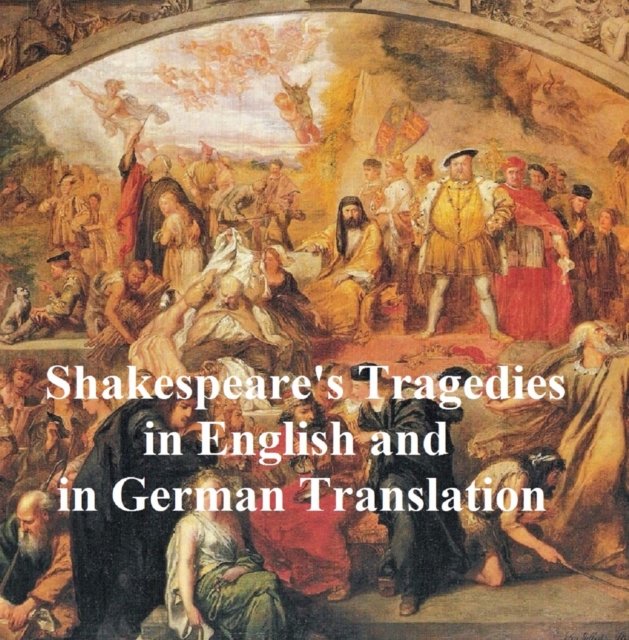 Book Cover for Shakespeare Tragedies/ Trauerspielen, Bilingual Edition (all 11 plays in English with line numbers plus 8 of those in German translation) by William Shakespeare