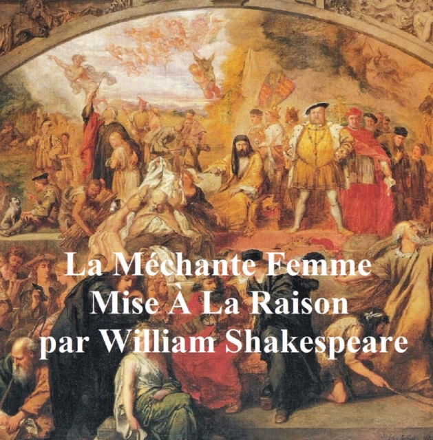Book Cover for La Mechante Femme Mise a la Raison (The Taming of the Shrew in French) by William Shakespeare