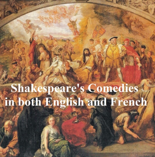 Book Cover for Shakespeare''s Comedies, Bilingual edition (all 12 plays in English with line numbers and in French translation) by William Shakespeare