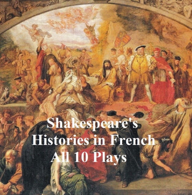 Book Cover for Shakespeare''s Histories in French:  All 10 Plays by William Shakespeare