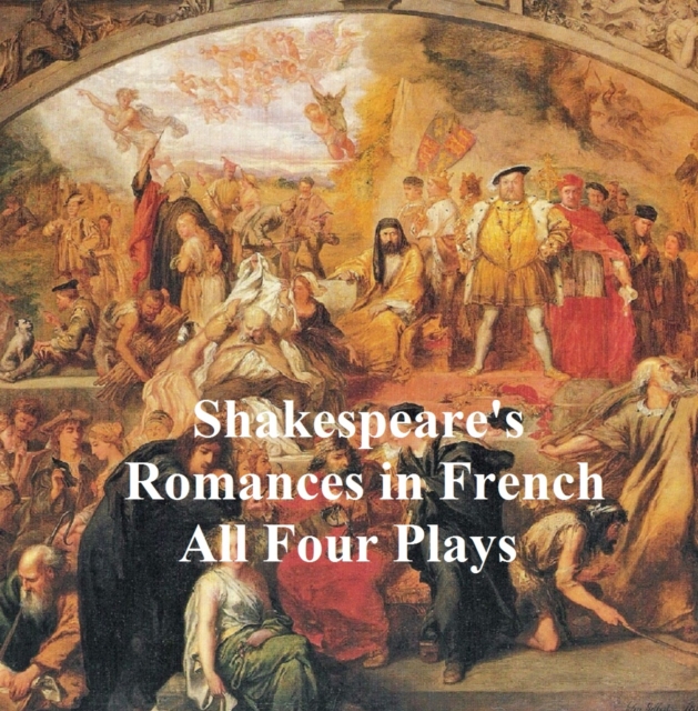 Book Cover for Shakespeare''s Romances: All Four Plays, in French by William Shakespeare