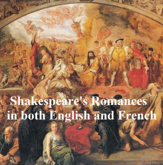 Book Cover for Shakespeare''s Romances: All Four Plays, Bilingual edition (in English with line numbers and in French translation) by William Shakespeare