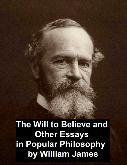 Book Cover for Will to Believe and Other Essays in Popular Philosophy by William James