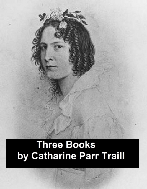 Book Cover for Three Books by Catharine Parr Traill