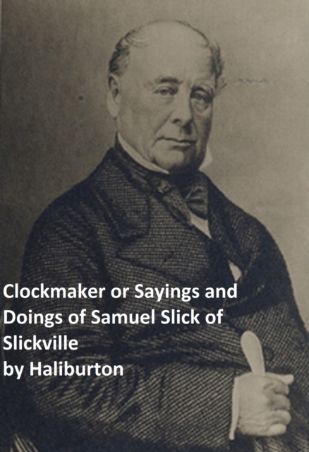 Book Cover for Clockmaker Saying and Doings of Samuel Slick of Slickville by Thomas Chandler Haliburton