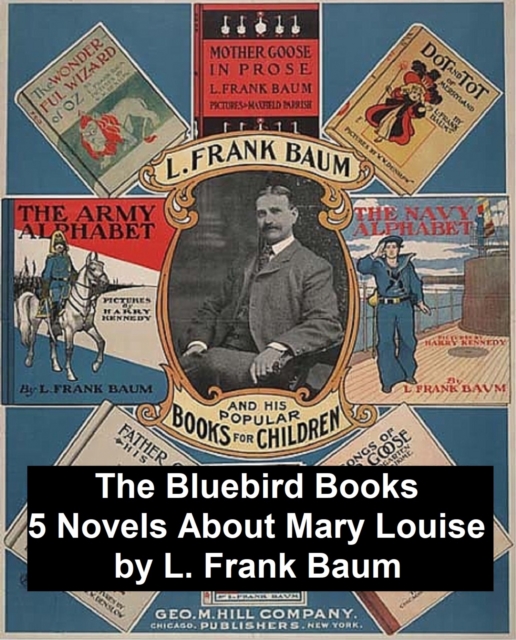 Book Cover for Bluebird Books: 5 Novels About Mary Louise by L. Frank Baum