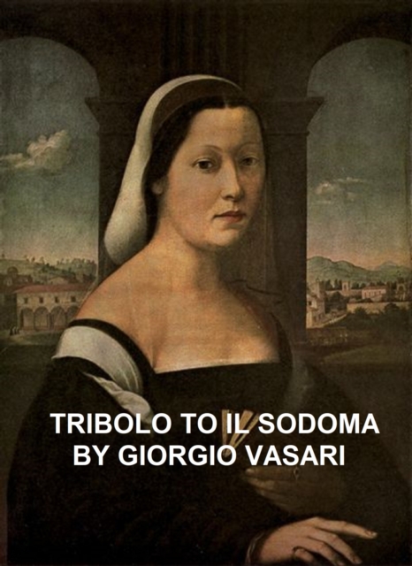 Book Cover for Tribolo to Il Sodoma by Giorgio Vasari