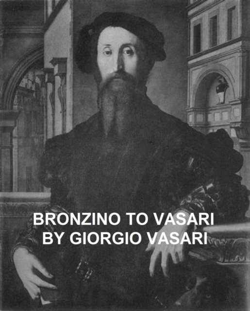 Book Cover for Bronzino to Vasari and General Index by Giorgio Vasari