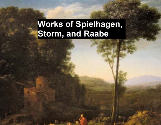 Book Cover for Works of Spielhagen, Storm, and Raabe by Theodor Storm