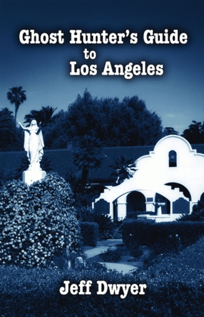 Book Cover for Ghost Hunter's Guide to Los Angeles by Jeff Dwyer