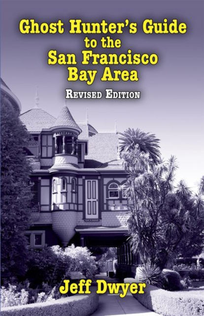 Book Cover for Ghost Hunter's Guide to the San Francisco Bay Area by Jeff Dwyer