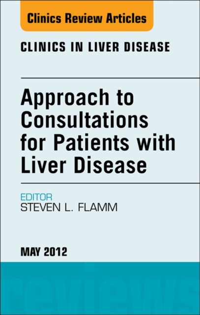 Book Cover for Approach to Consultations for Patients with Liver Disease, An Issue of Clinics in Liver Disease by Flamm, Steven L.