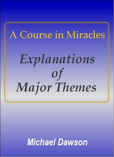 Book Cover for Course in Miracles - Explanations of Major Themes by Michael Dawson