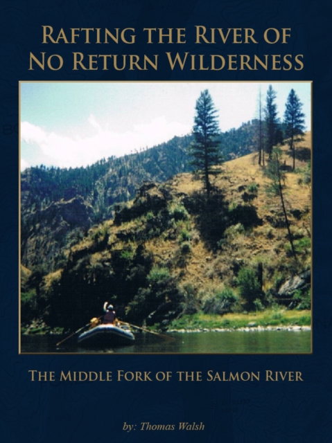 Book Cover for Rafting the River of No Return Wilderness - The Middle Fork of the Salmon River by Thomas Walsh