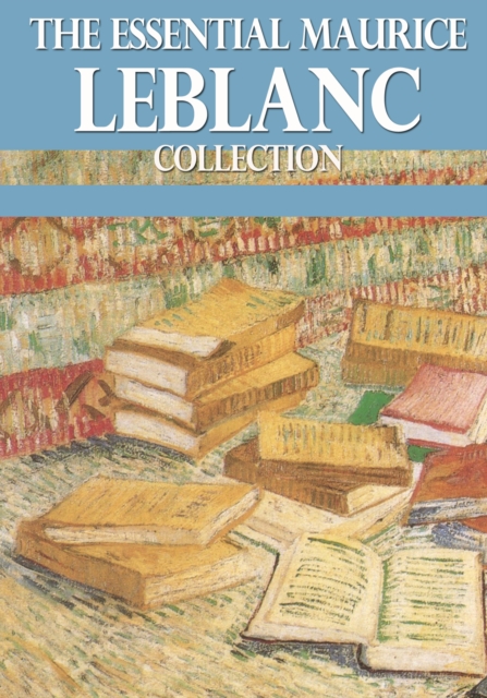 Book Cover for Essential Maurice Leblanc Collection by Maurice Leblanc