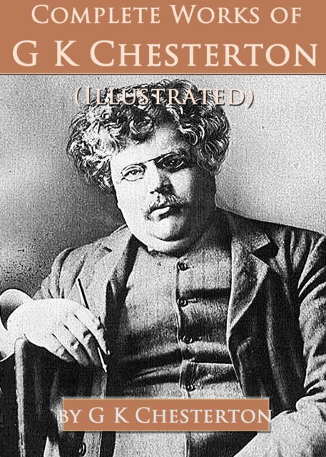 Book Cover for Complete Works of G. K. Chesterton (Illustrated) by Chesterton, G. K.