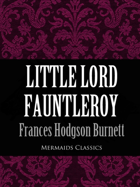 Book Cover for Little Lord Fauntleroy (Mermaids Classics) by Frances Hodgson Burnett
