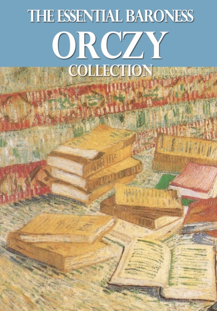 Book Cover for Essential Baroness Orczy Collection by Orczy, Baroness