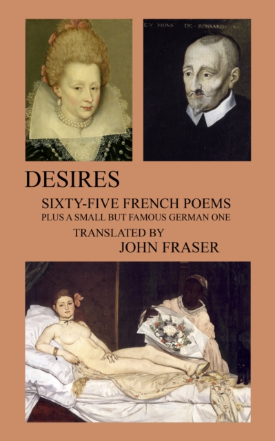 Book Cover for Desires; Sixty-five French Poems Plus a Small But Famous German One by John Fraser