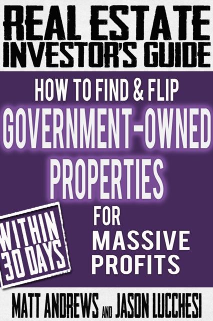 Book Cover for Real Estate Investor's Guide: How to Find & Flip Government-Owned Properties for Massive Profits by Matt Andrews