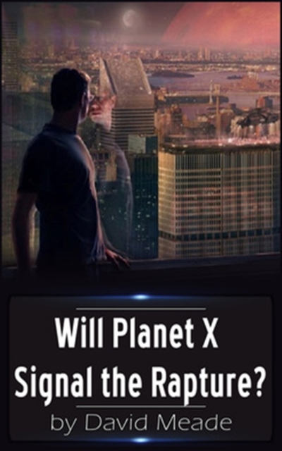 Book Cover for Will Planet X Signal the Rapture? by David Meade