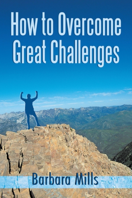 Book Cover for How to Overcome Great Challenges by Barbara Mills