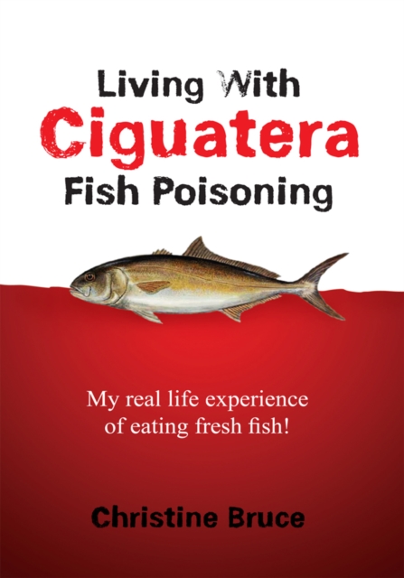 Book Cover for Living with Ciguatera Fish Poisoning by Christine Bruce