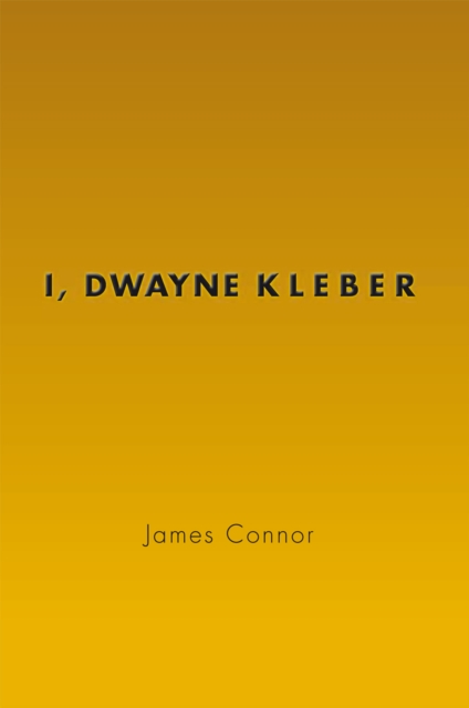 Book Cover for I, Dwayne Kleber by James Connor