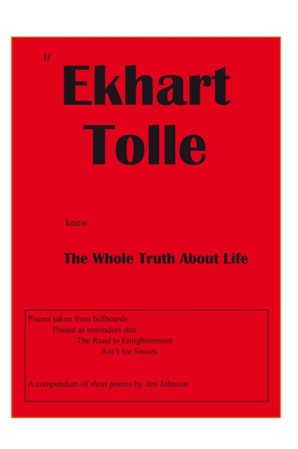 Book Cover for If Ekhart Tolle Knew the Whole Truth About Life by Jim Johnson