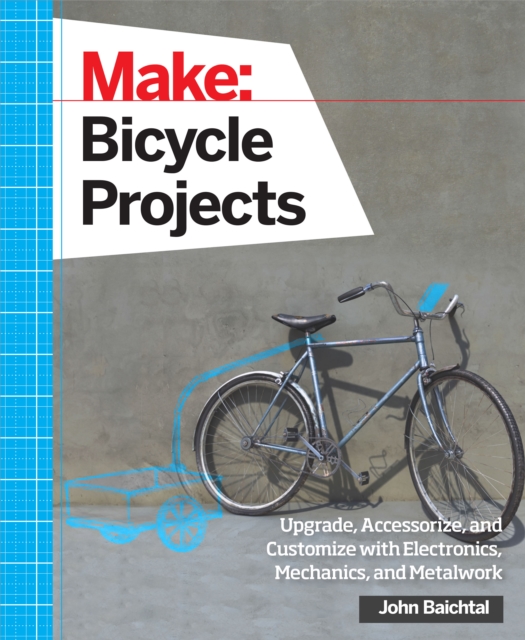 Book Cover for Make: Bicycle Projects by John Baichtal