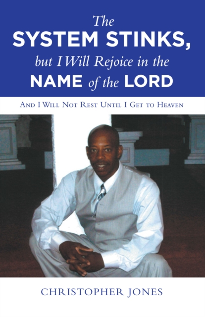 Book Cover for System Stinks, but I Will Rejoice in the Name of the Lord by Christopher Jones