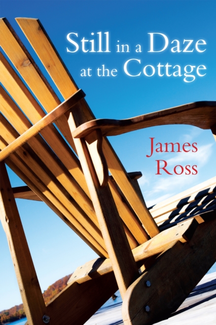 Book Cover for Still in a Daze at the Cottage by James Ross