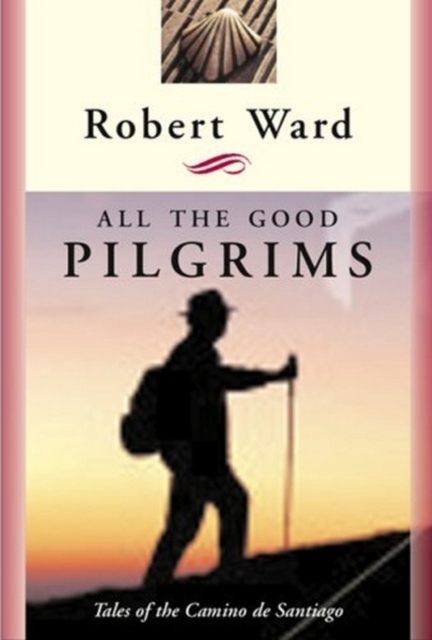 Book Cover for All the Good Pilgrims by Robert Ward