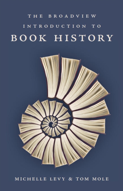 Book Cover for Broadview Introduction to Book History by Michelle Levy, Tom Mole