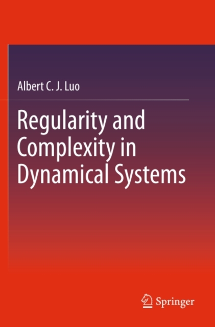 Book Cover for Regularity and Complexity in Dynamical Systems by Albert C. J. Luo