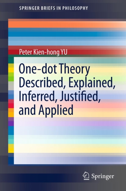 Book Cover for One-dot Theory Described, Explained, Inferred, Justified, and Applied by Peter Kien-hong Yu