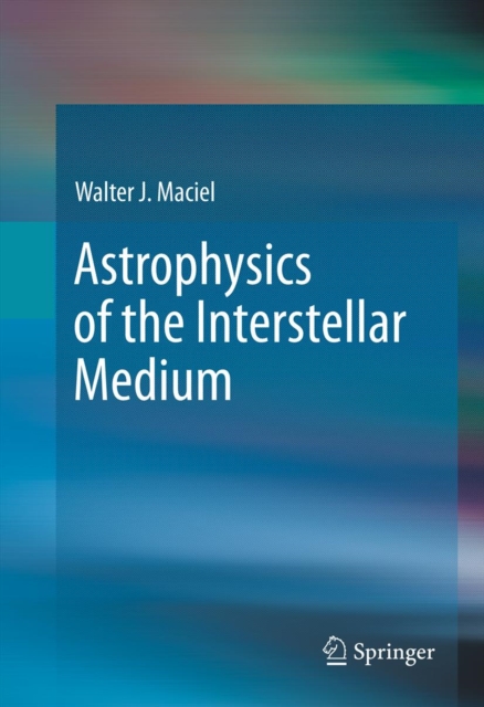 Book Cover for Astrophysics of the Interstellar Medium by Walter J. Maciel